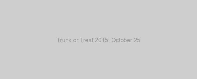 Trunk or Treat 2015: October 25